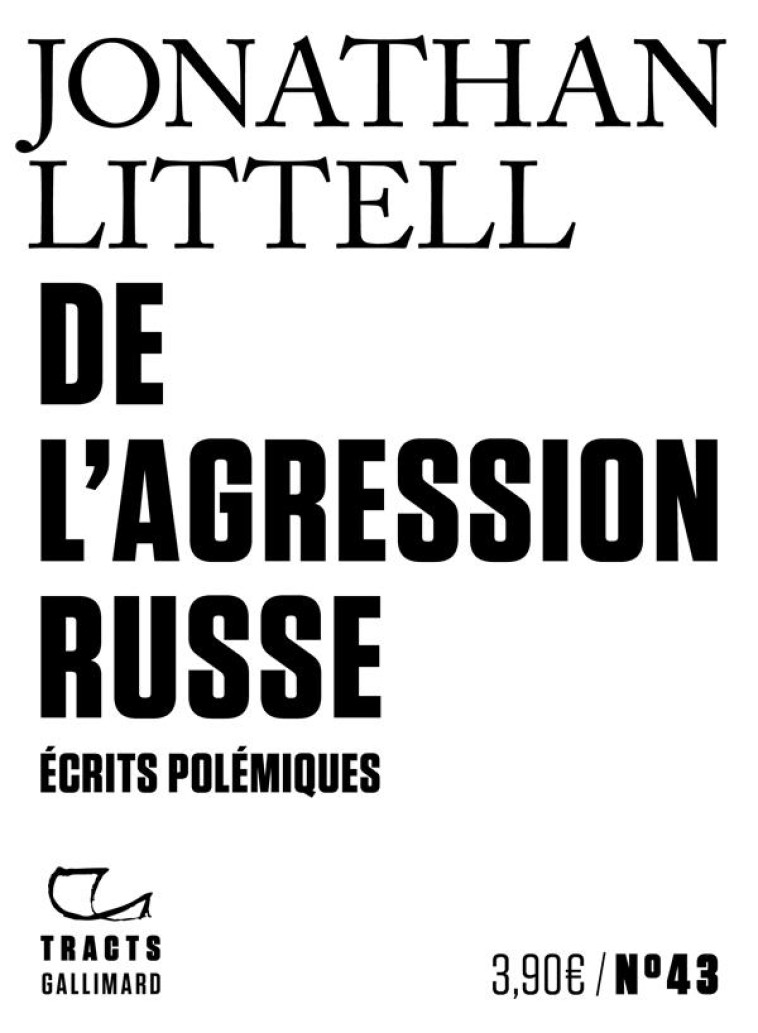 DE L'AGRESSION RUSSE : ECRITS POLEMIQUES - LITTELL JONATHAN - GALLIMARD