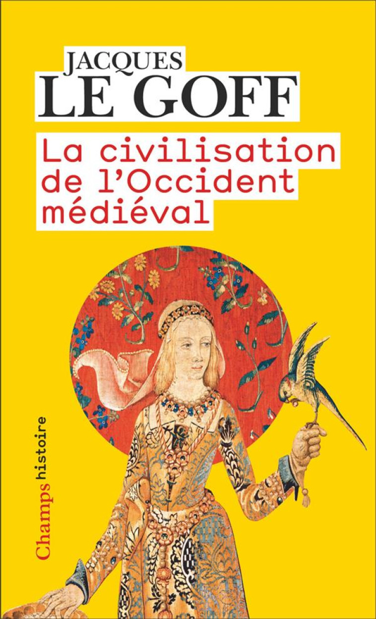 LA CIVILISATION DE L'OCCIDENT MEDIEVAL - LE GOFF JACQUES - FLAMMARION