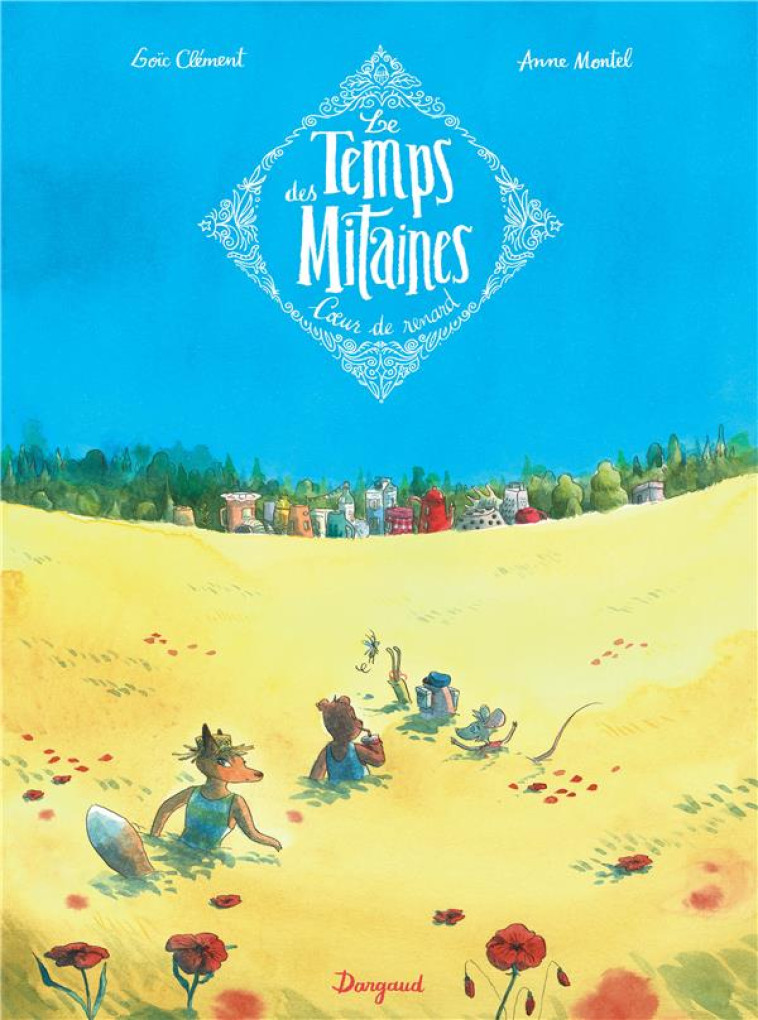 LE TEMPS DES MITAINES T.2 : COEUR DE RENARD - MONTEL ANNE - DARGAUD