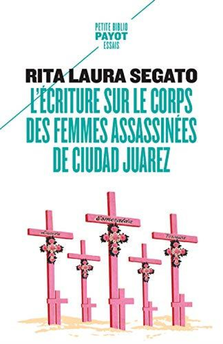 L'ECRITURE SUR LE CORPS DES FEMMES ASSASSINEES DE CIUDAD JUAREZ - SEGATO/MOLINIER - PAYOT POCHE