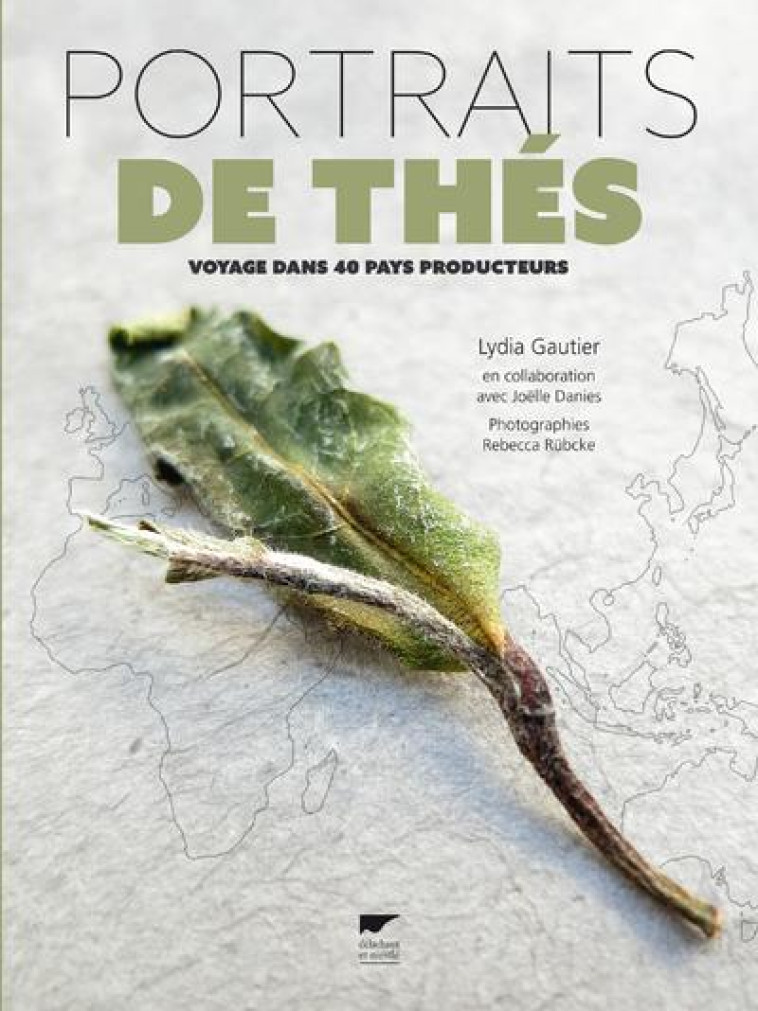 PORTRAITS DE THES  -  VOYAGE DANS 40 PAYS PRODUCTEURS - DANIES/GAUTIER - DELACHAUX