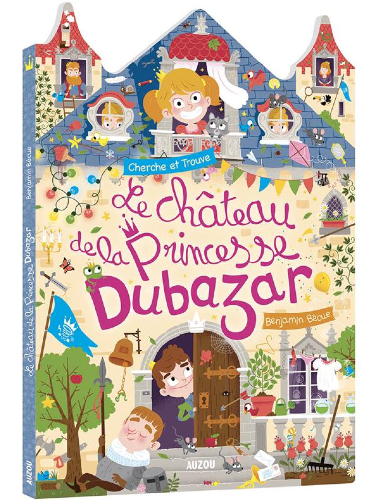 LE CHATEAU DE LA PRINCESSE DUBAZAR  -  CHERCHE ET TROUVE - BECUE BENJAMIN - Auzou