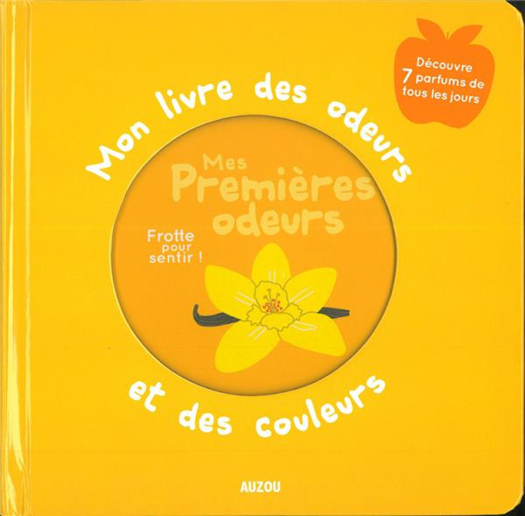 MON LIVRE DES ODEURS ET DES COULEURS  -  MES PREMIERES ODEURS - CALMET IVAN - PHILIPPE AUZOU