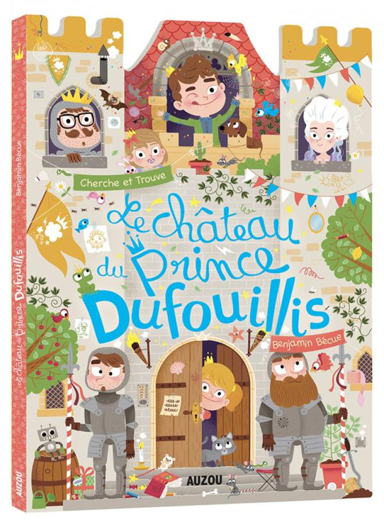 CHERCHE ET TROUVE DES TOUT-PETITS  -  LE CHATEAU DU PRINCE DUFOUILLIS - BECUE BENJAMIN - PHILIPPE AUZOU