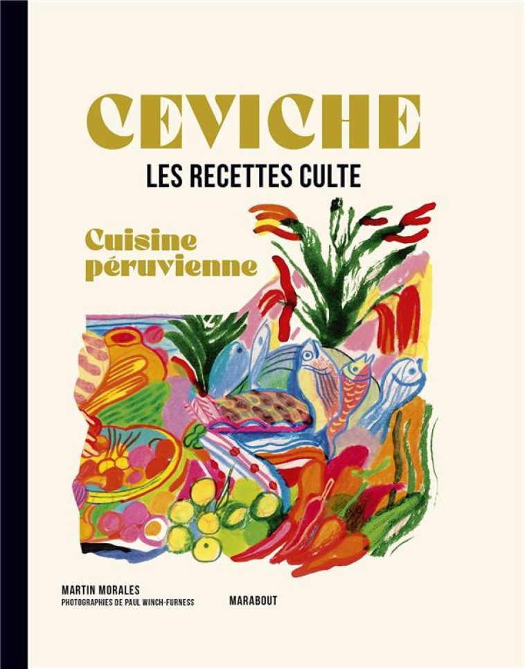 LES RECETTES CULTE : CEVICHE  -  CUISINE PERUVIENNE - MORALES MARTIN - MARABOUT