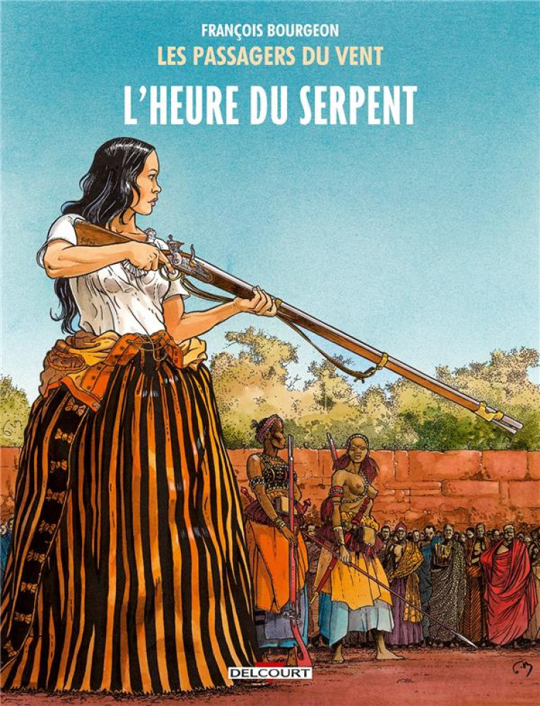 LES PASSAGERS DU VENT T.4 : L'HEURE DU SERPENT - BOURGEON FRANCOIS - Delcourt