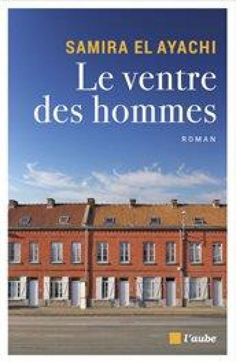 LE VENTRE DES HOMMES - EL AYACHI SAMIRA - AUBE NOUVELLE