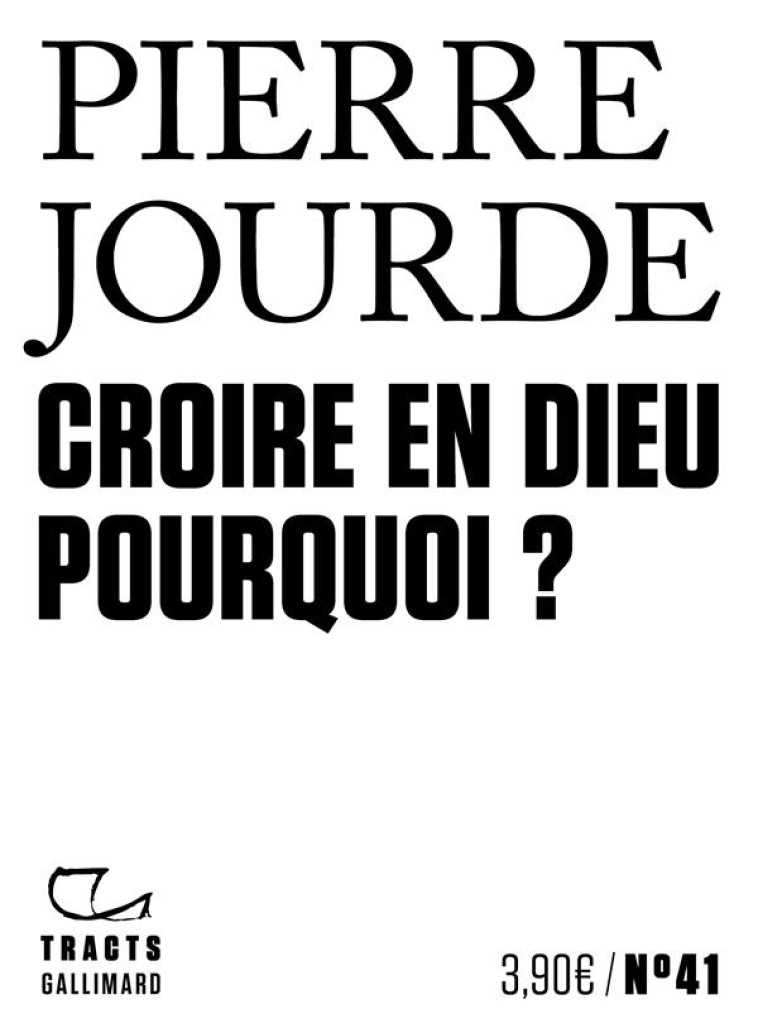 CROIRE EN DIEU POURQUOI ? - JOURDE PIERRE - GALLIMARD