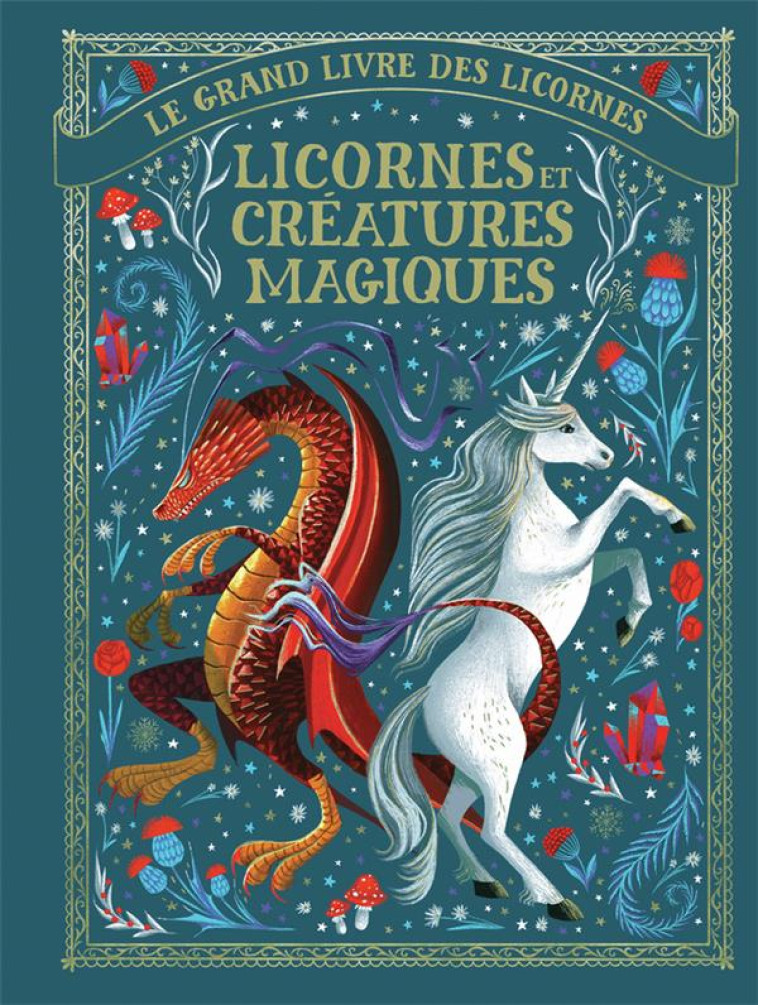 LE GRAND LIVRE DES LICORNES : LICORNES ET CREATURES MAGIQUES - SHAW - GALLIMARD