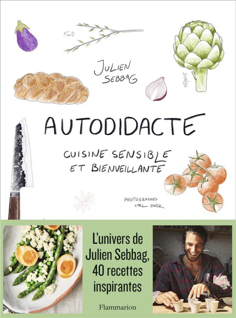 AUTODIDACTE : CUISINE SENSIBLE ET BIENVEILLANTE - SEBBAG JULIEN - FLAMMARION