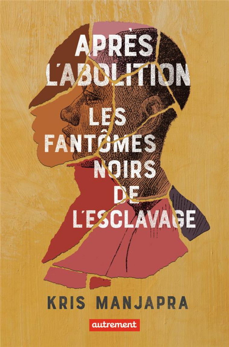 APRES L'ABOLITION : LES FANTOMES NOIRS DE L'ESCLAVAGE - MANJAPRA KRIS - FLAMMARION