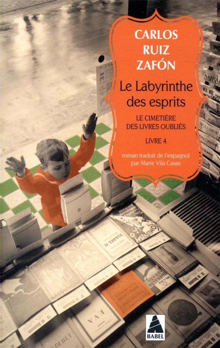 LE CIMETIERE DES LIVRES OUBLIES T.4  -  LE LABYRINTHE DES ESPRITS - ZAFON CARLOS RUIZ - ACTES SUD