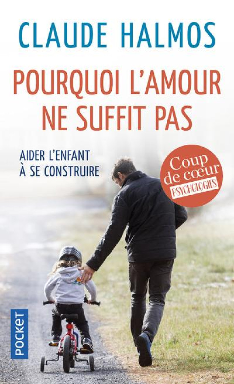 POURQUOI L'AMOUR NE SUFFIT PAS  -  AIDER L'ENFANT A SE CONSTRUIRE - HALMOS CLAUDE - POCKET