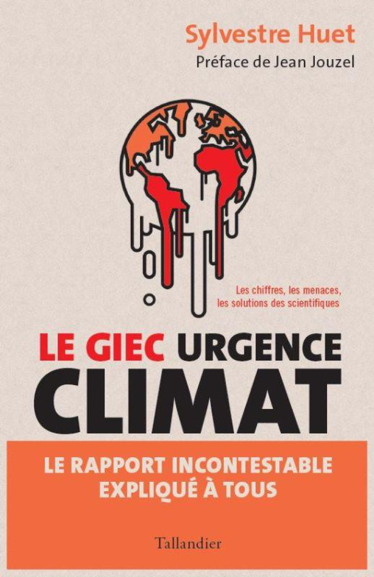 LE GIEC URGENCE CLIMAT : LE RAPPORT INCONTESTABLE EXPLIQUE A TOUS - HUET/JOUZEL - TALLANDIER