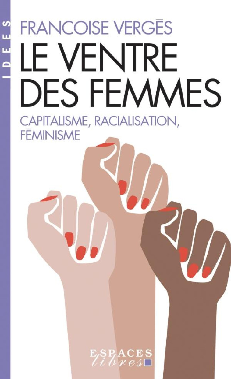 LE VENTRE DES FEMMES  -  CAPITALISME, RACIALISATION, FEMINISME - VERGES FRANCOISE - ALBIN MICHEL