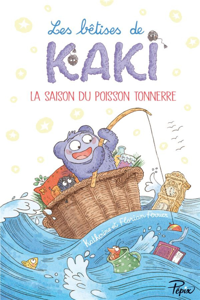 LES BETISES DE KAKI T.1 : LA SAISON DU POISSON-TONNERRE - FERRIER - SARBACANE