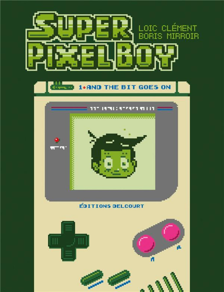 SUPER PIXEL BOY T.1 : AND THE BIT GOES ON - CLEMENT/MIRROIR - DELCOURT