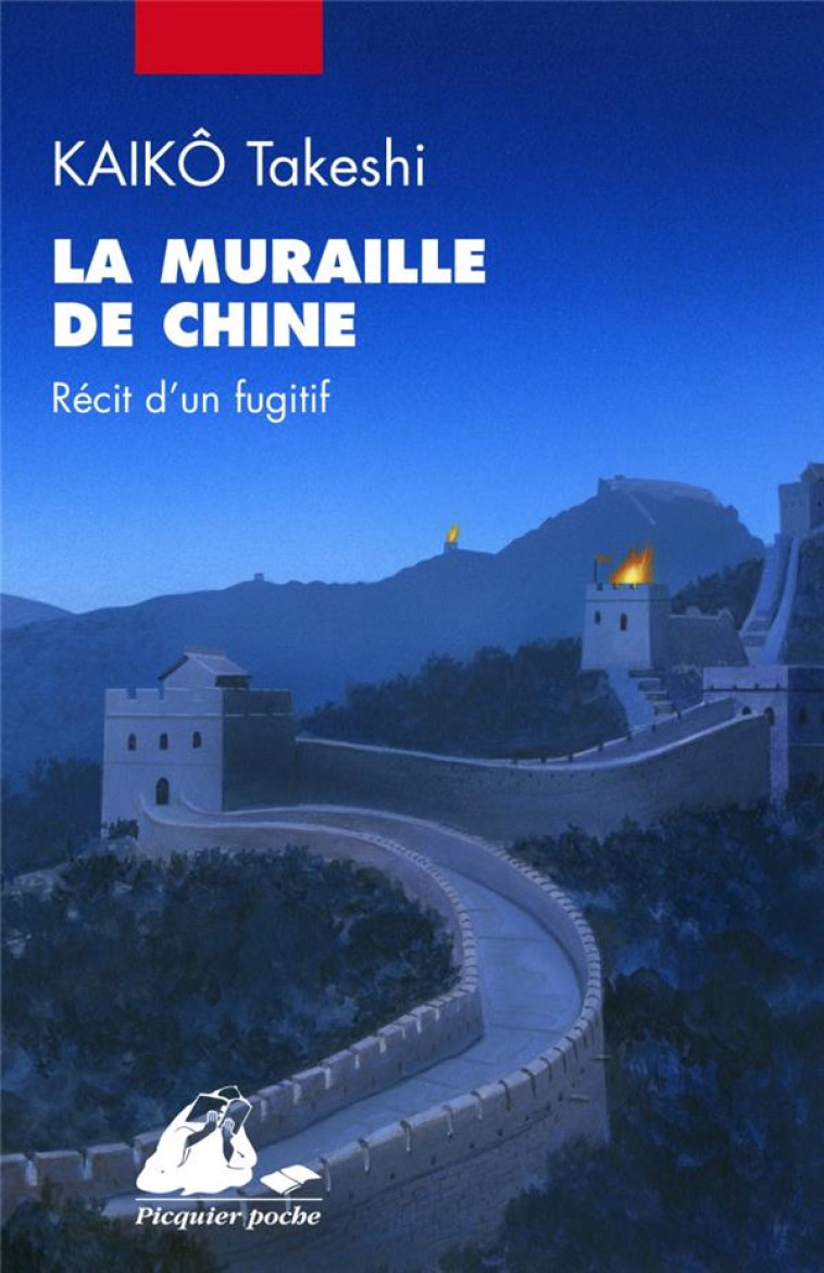 LA MURAILLE DE CHINE : RECIT D'UN FUGITIF - KAIKO TAKESHI - PICQUIER