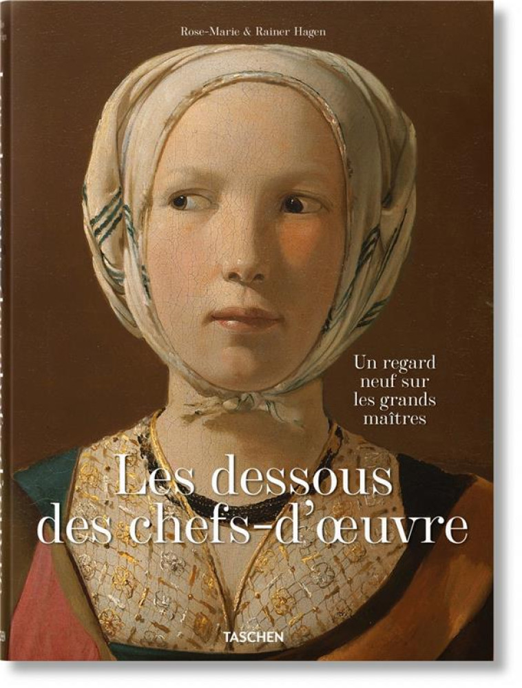 LES DESSOUS DES CHEFS-D'œUVRE : UN REGARD NEUF SUR LES GRANDS MAITRES - HAGEN R-M. - NC