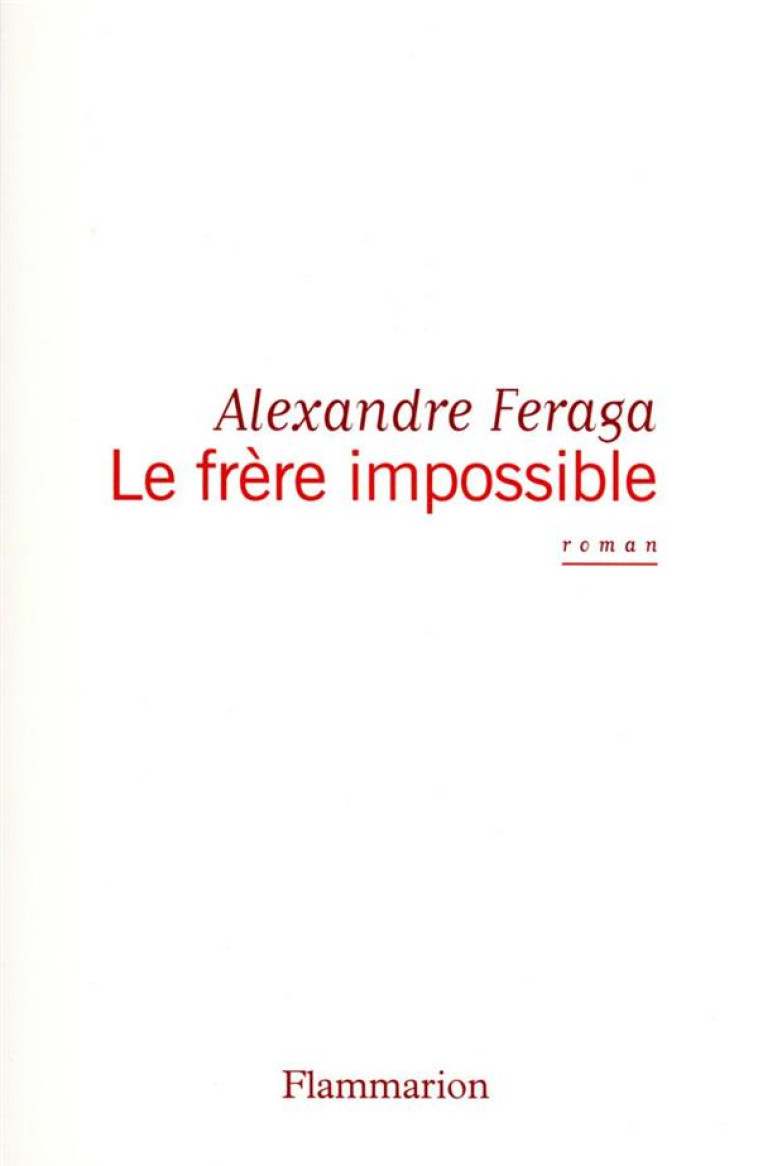 LE FRERE IMPOSSIBLE - FERAGA ALEXANDRE - FLAMMARION