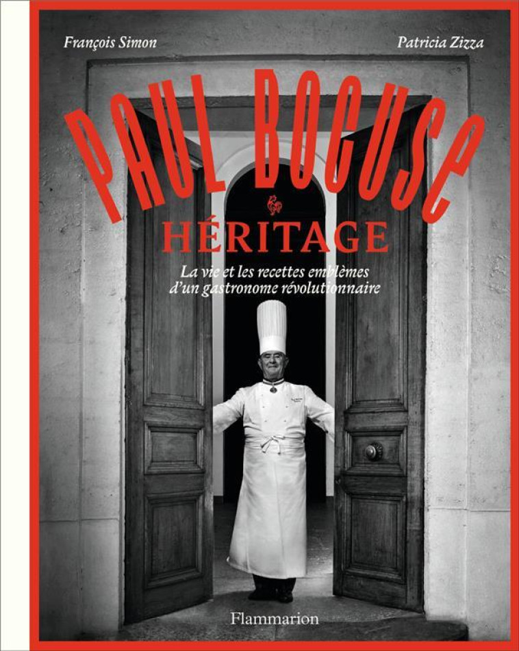 PAUL BOCUSE : HERITAGE - LA VIE ET LES RECETTES EMBLEMES D-UN GASTRONOME REVOLUTIONNAIRE - SIMON/ZIZZA - FLAMMARION