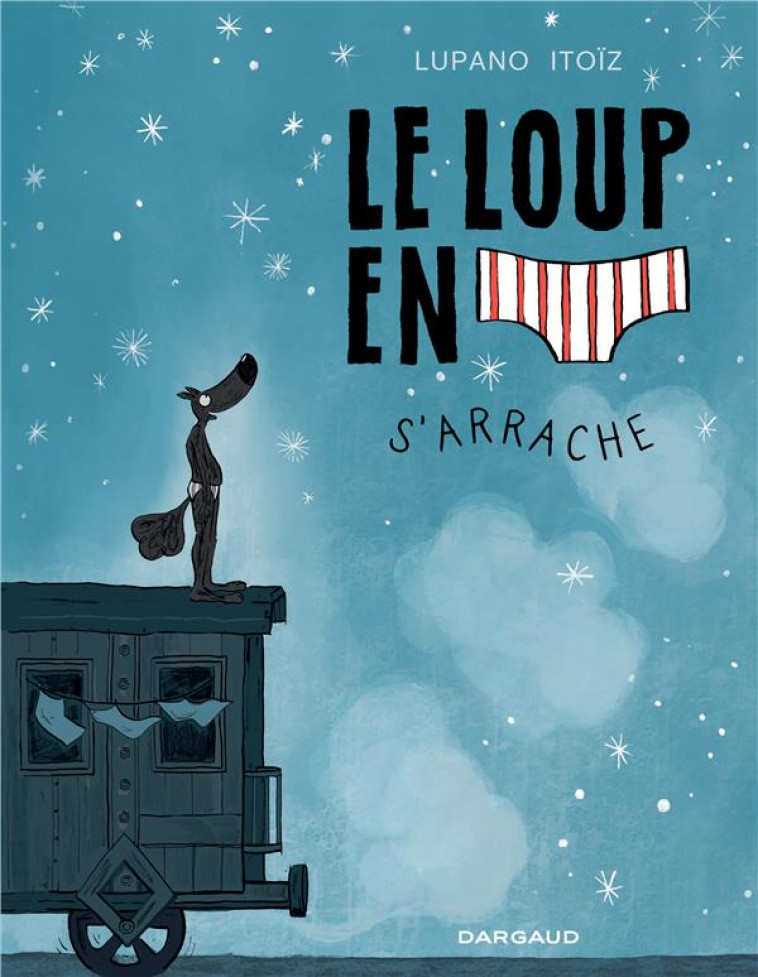 LE LOUP EN SLIP - TOME 7 - LE LOUP EN SLIP S-ARRACHE - LUPANO WILFRID - DARGAUD