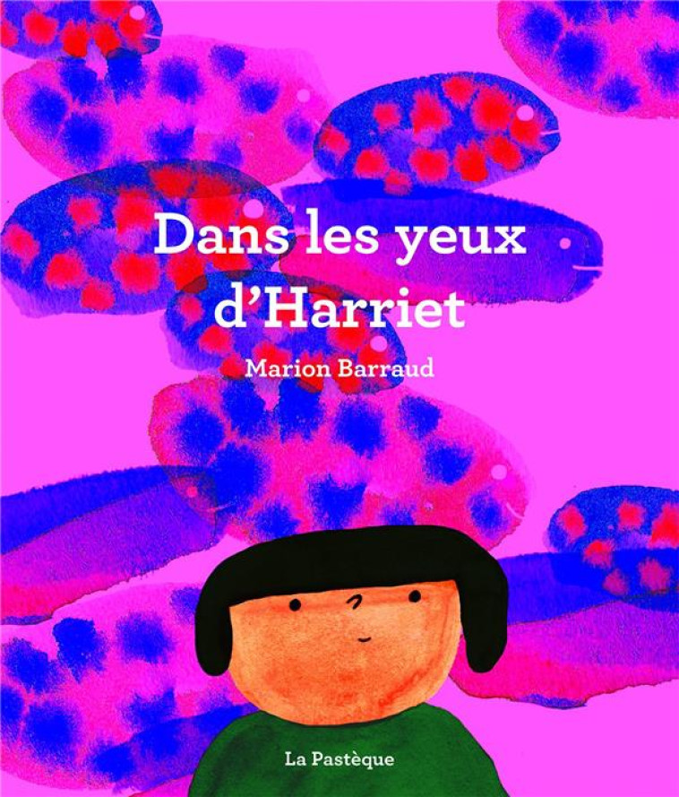 DANS LES YEUX D-HARRIET - BARRAUD MARION - PASTEQUE