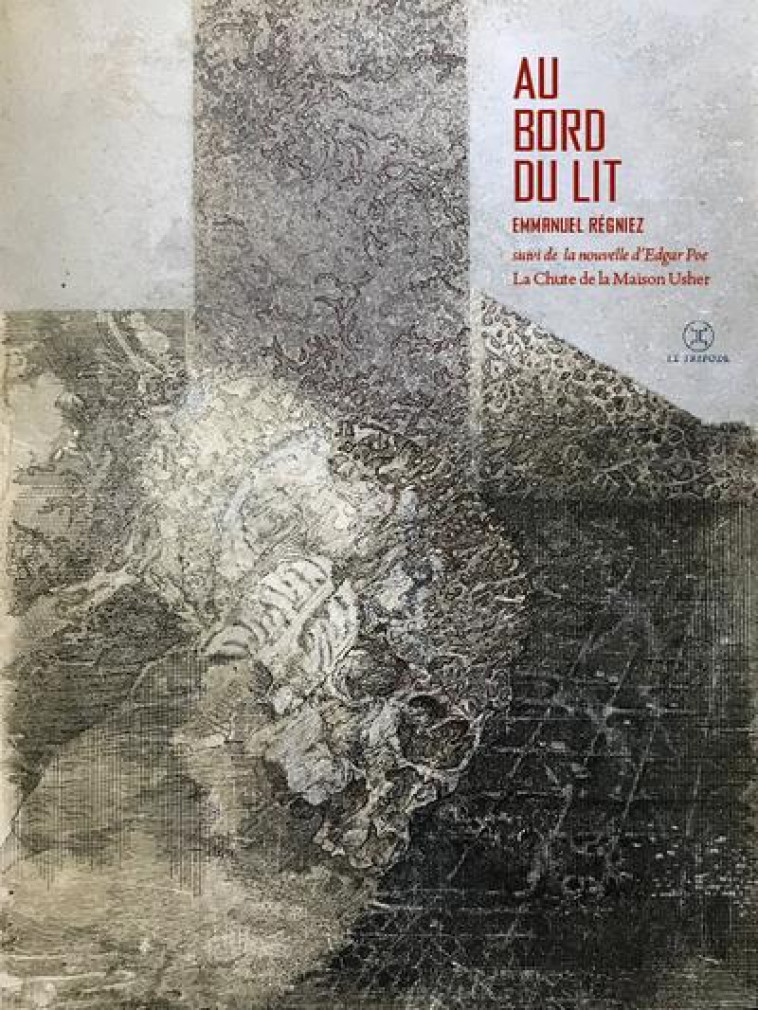 AU BORD DU LIT - SUIVI DE LA NOUVELLE D-EDGAR POE : LA CHUTE DE LA MAISON USHER - REGNIEZ EMMANUEL - LE TRIPODE