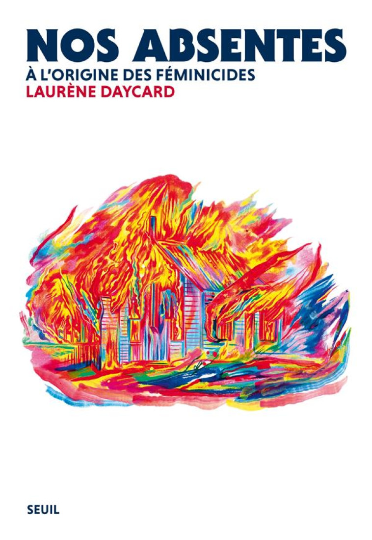 NOS ABSENTES - POURQUOI LES FEMINICIDES ? - DAYCARD LAURENE - SEUIL