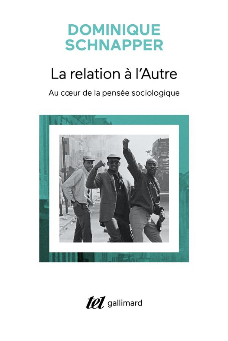 LA RELATION A L-AUTRE - AU COEUR DE LA PENSEE SOCIOLOGIQUE - SCHNAPPER DOMINIQUE - GALLIMARD