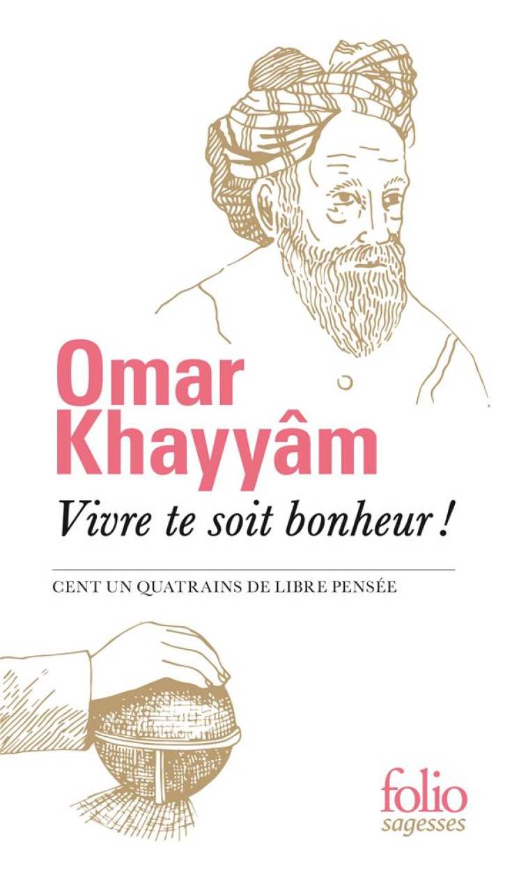 VIVRE TE SOIT BONHEUR ! - CENT UN QUATRAINS DE LIBRE PENSEE - KHAYYAM OMAR - GALLIMARD