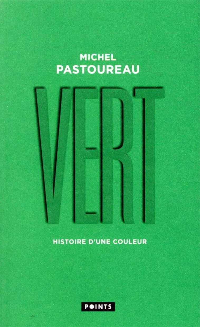 VERT - HISTOIRE D-UNE COULEUR - PASTOUREAU MICHEL - POINTS