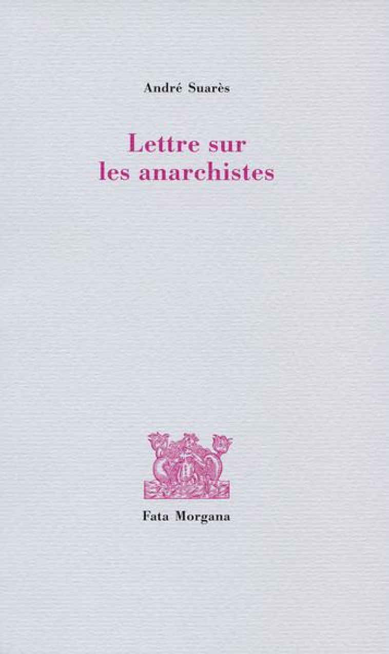 LETTRE SUR LES ANARCHISTES - SUARES ANDRE - FATA MORGANA