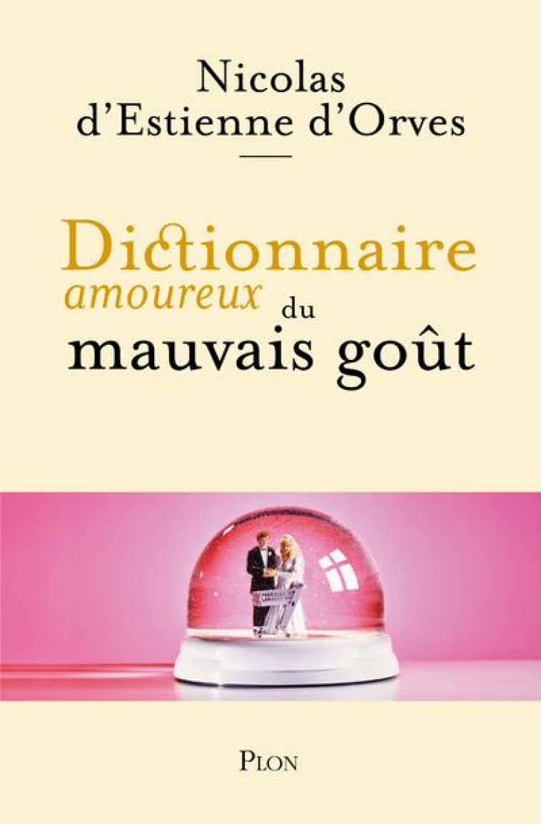 DICTIONNAIRE AMOUREUX DU MAUVAIS GOUT - ESTIENNE D-ORVES N D - PLON