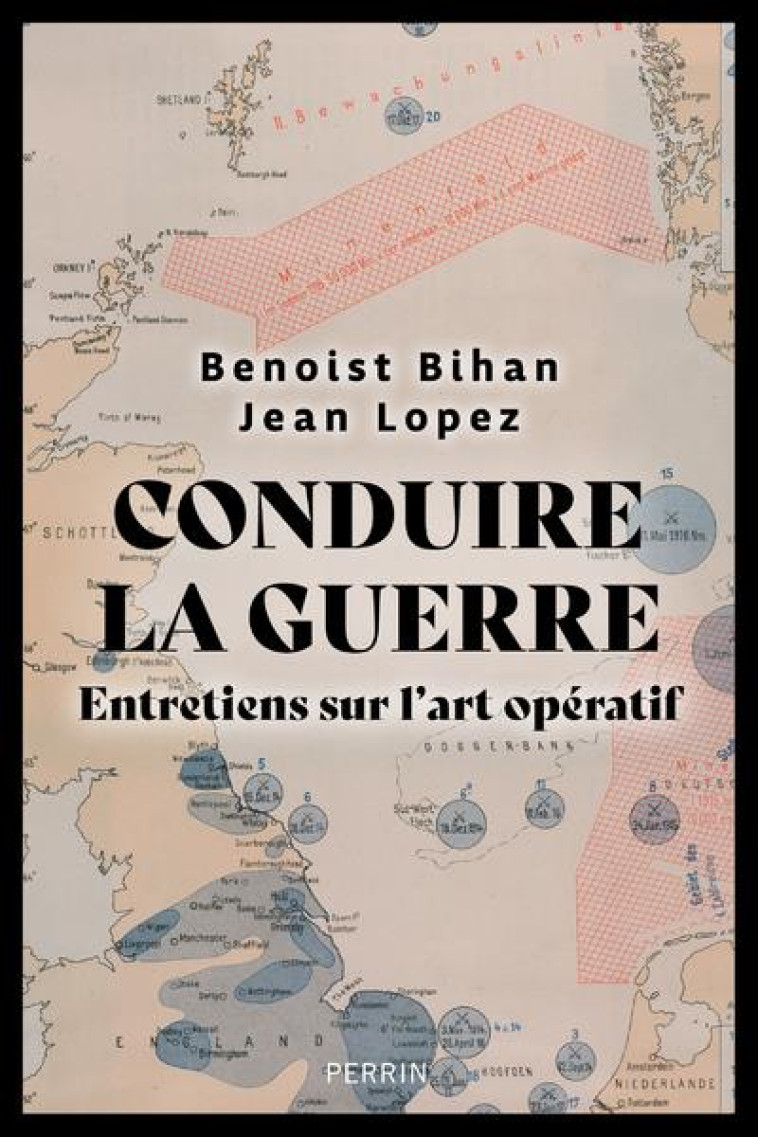 CONDUIRE LA GUERRE - ENTRETIENS SUR L-ART OPERATIF - BIHAN/LOPEZ - PERRIN