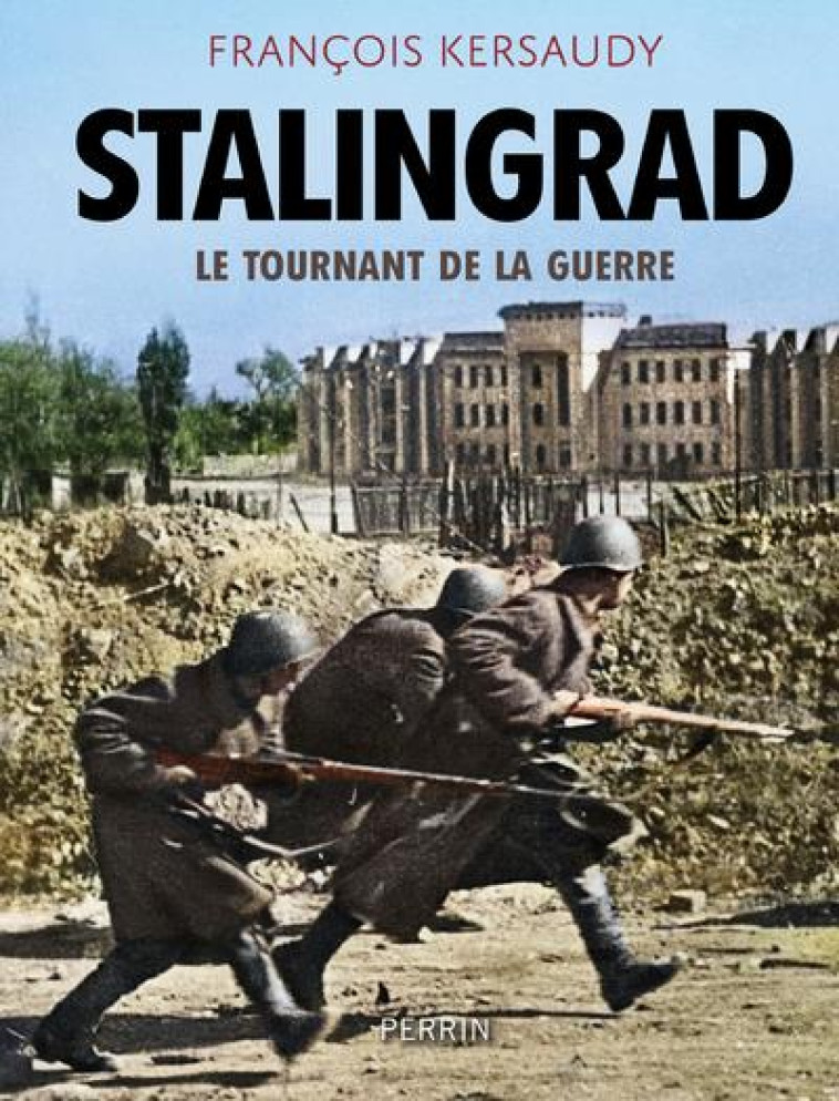 STALINGRAD - LE TOURNANT DE LA GUERRE - KERSAUDY FRANCOIS - PERRIN