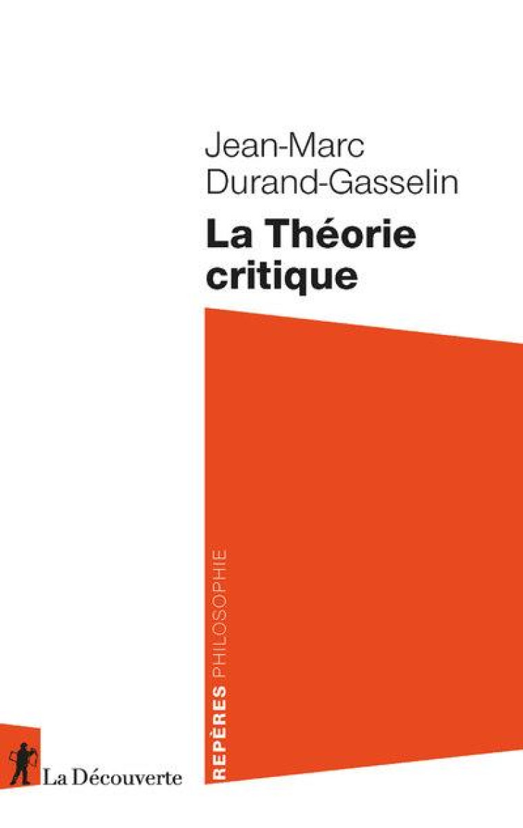 LA THEORIE CRITIQUE - DURAND-GASSELIN J-M. - LA DECOUVERTE