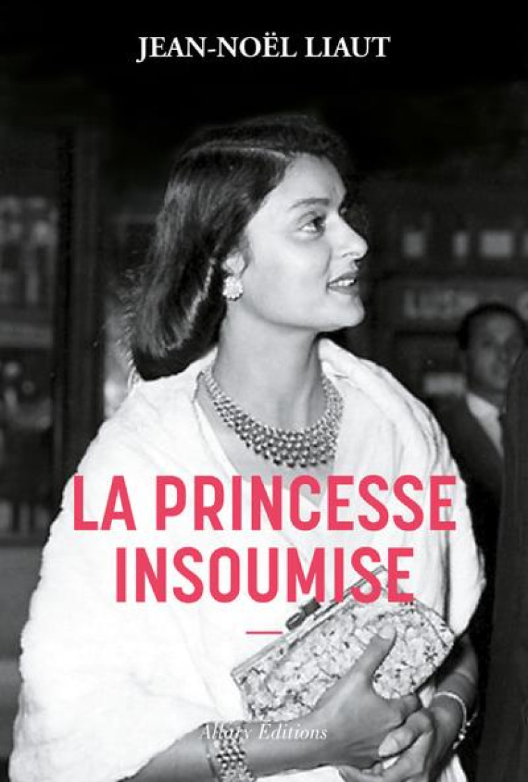 LA PRINCESSE INSOUMISE - LIAUT JEAN-NOEL - ALLARY