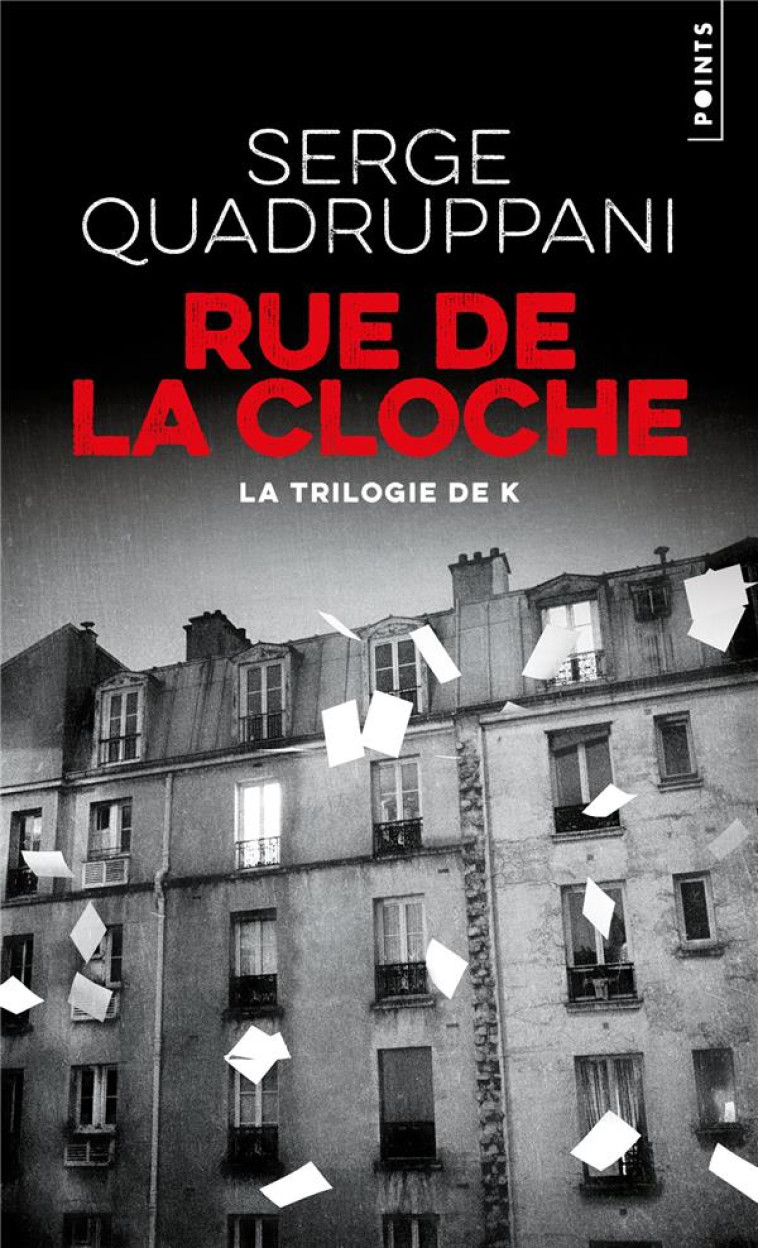 RUE DE LA CLOCHE - LA TRILOGIE DE K - QUADRUPPANI SERGE - POINTS