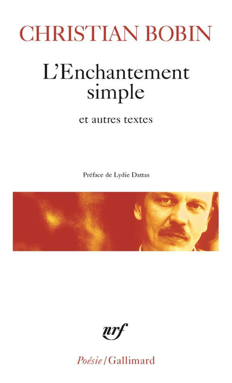 L-ENCHANTEMENT SIMPLE ET AUTRES TEXTES - BOBIN/DATTAS - GALLIMARD