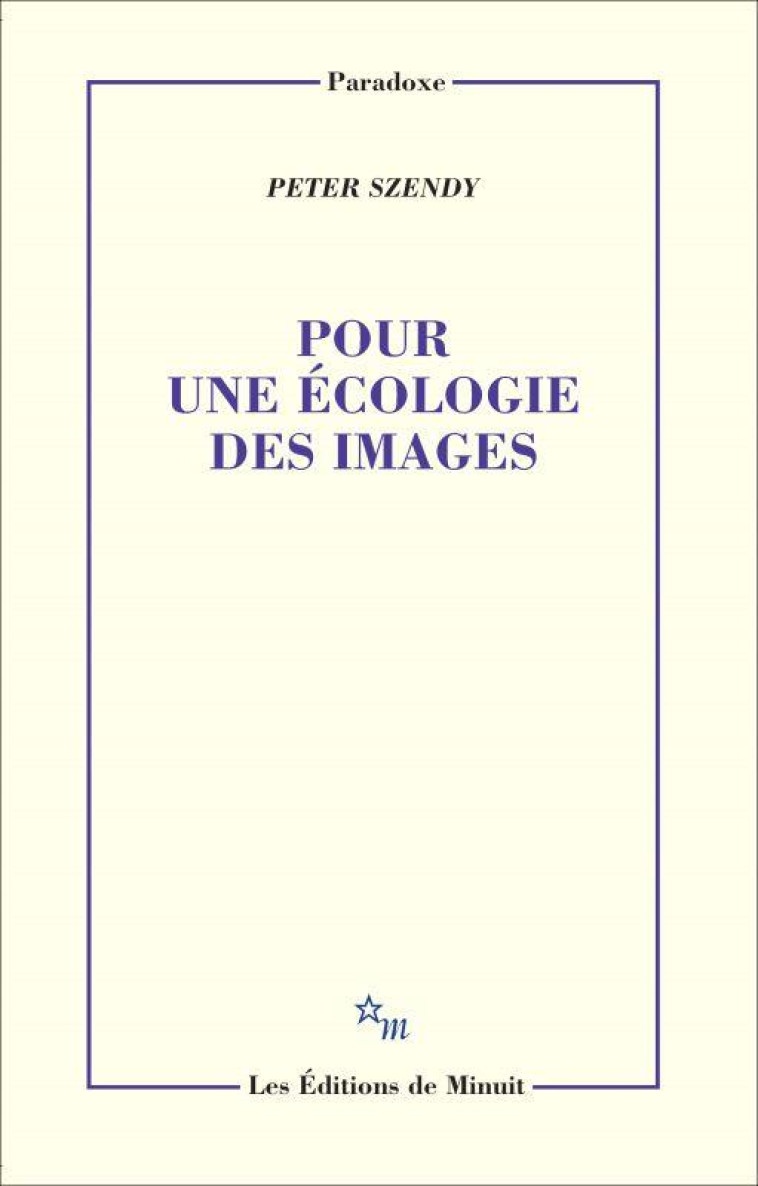 POUR UNE ECOLOGIE DES IMAGES - SZENDY PETER - MINUIT