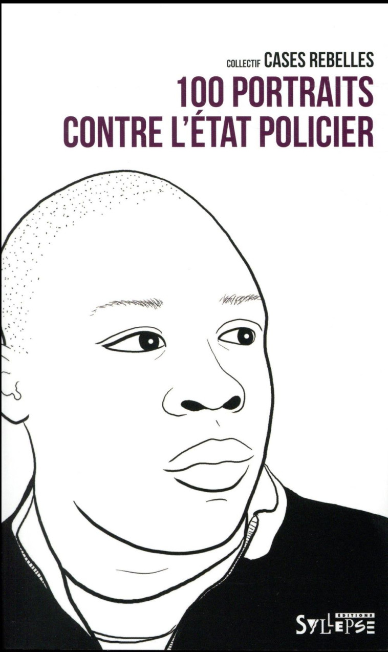 100 PORTRAITS CONTRE L-ETAT POLICIER - CASES REBELLES - Syllepse