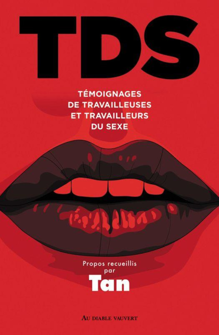 TDS - TEMOIGNAGES DE TRAVAILLEUSES ET TRAVAILLEURS DU SEXE - TAN - DIABLE VAUVERT