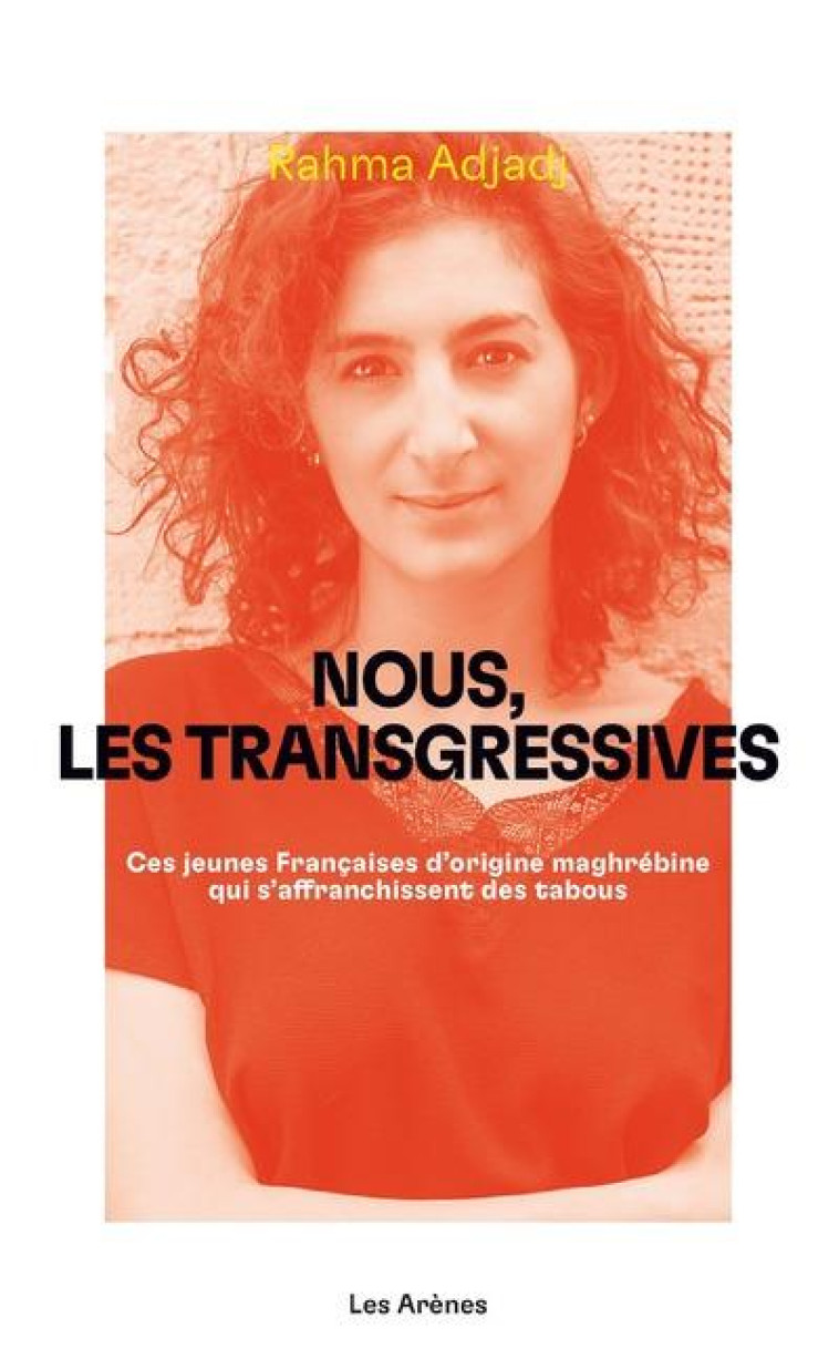 NOUS LES TRANSGRESSIVES - ADJADJ RAHMA - ARENES