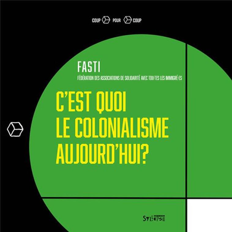 C-EST QUOI LE COLONIALISME AUJOURD-HUI ? - (FEDERATION DES ASSO - SYLLEPSE