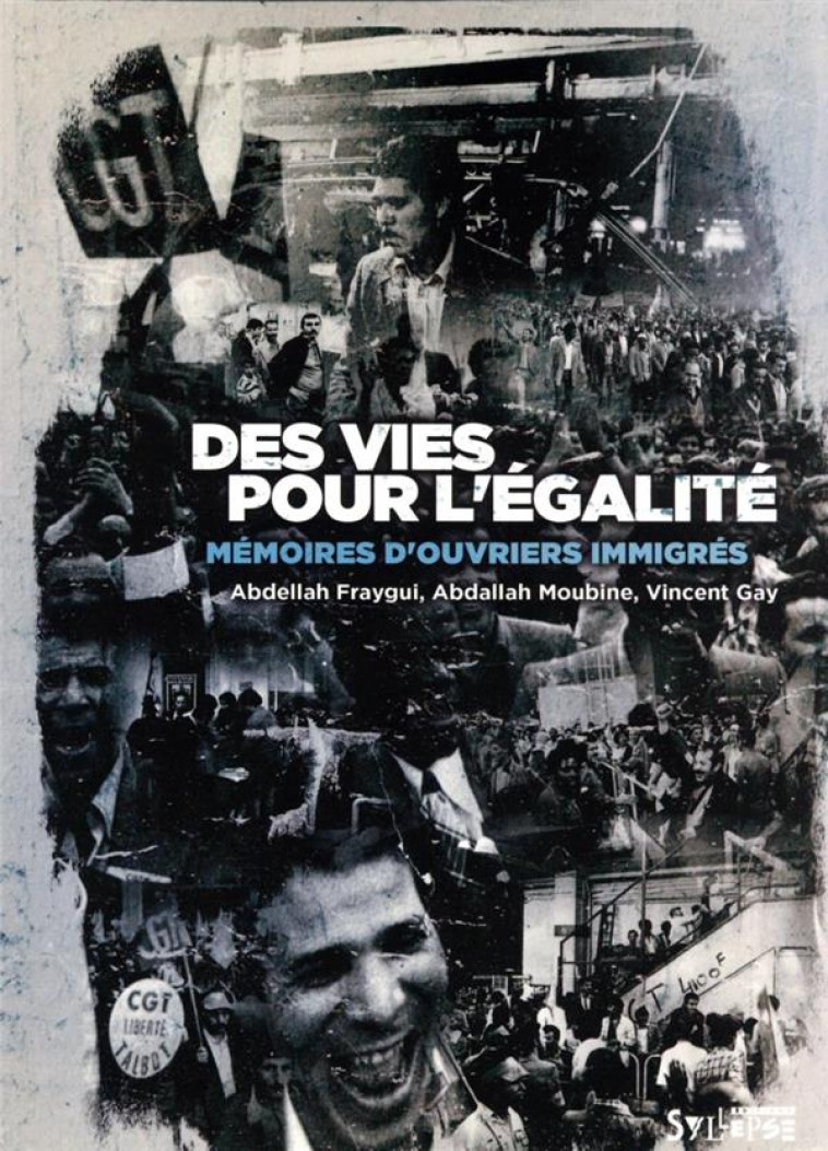 DES VIES POUR L-EGALITE. MEMOIRES D-OUVRIERS IMMIGRES - FRAIGUY/GAY/MOUBINE - SYLLEPSE