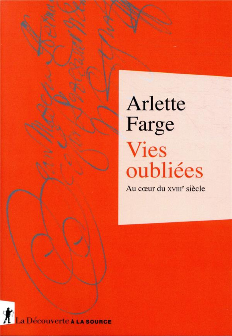 VIES OUBLIEES - AU COEUR DU XVIIIE SIECLE - FARGE ARLETTE - LA DECOUVERTE