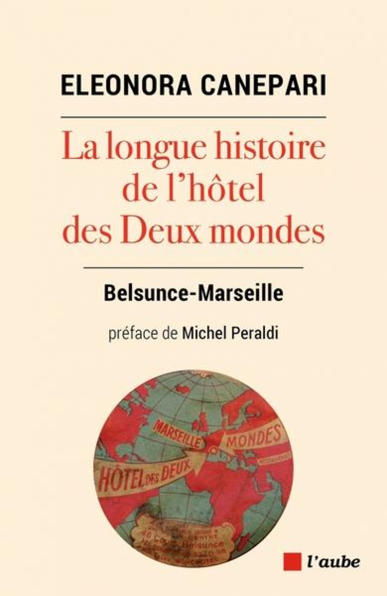 LA LONGUE HISTOIRE DE L-HOTEL DES DEUX MONDES - BELSUNCE-MAR - CANEPARI DAULAT E. - AUBE NOUVELLE