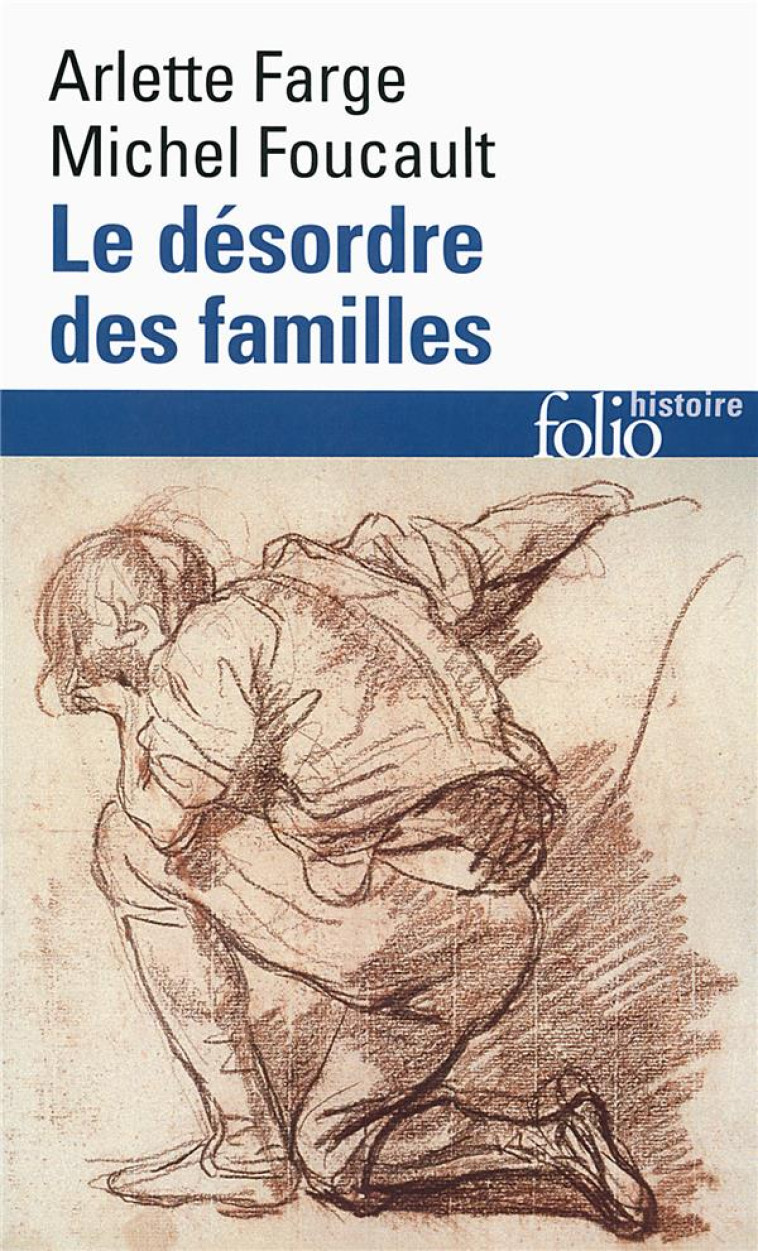 LE DESORDRE DES FAMILLES - LETTRES DE CACHET DES ARCHIVES DE LA BASTILLE AU XVIII  SIECLE - FOUCAULT/FARGE - Gallimard