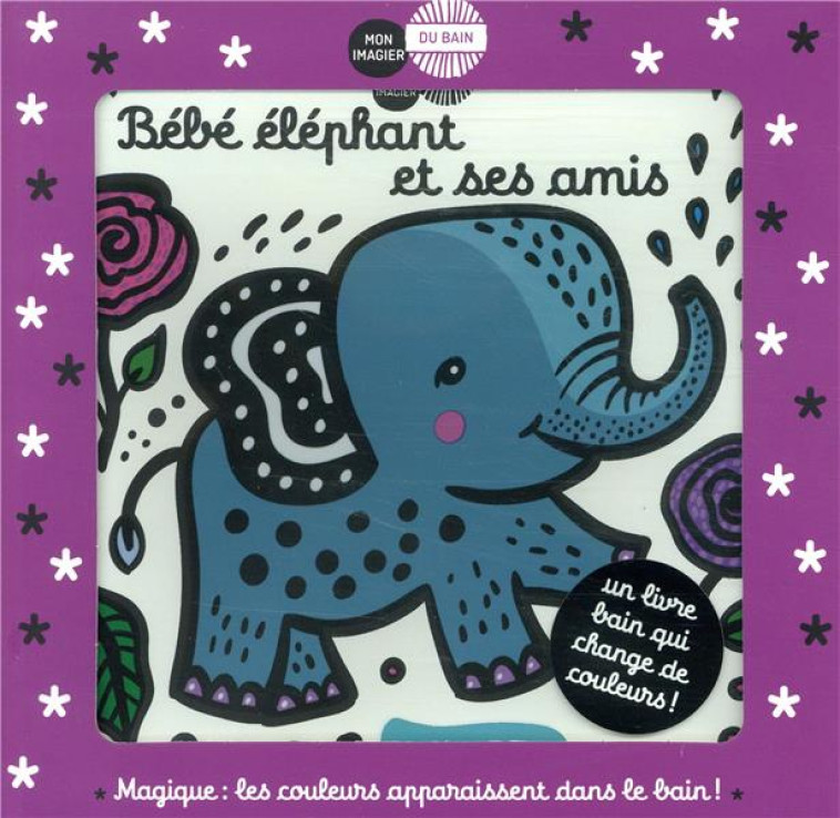 MON IMAGIER DU BAIN - BEBE ELEPHANT ET SES AMIS - SAJNANI SURYA - CASTERMAN